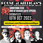 Round At Milligan's - Show 320 - 10th October 2023 - Something Else Special