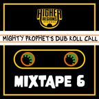 MIGHTY PROPHET'S DUB ROLL CALL Mixtape #6 Season 3 by Mighty Prophet