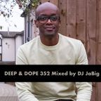 Deep, Soulful, Garage, Funky, Jackin House Music DJ Mix by JaBig - DEEP & DOPE 352