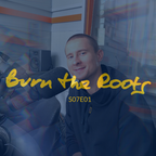 Burn The Roots S07E01 Reorientacja