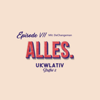 "Alles mit DeChangeman" - UKWlativ VII (Staffel 2)