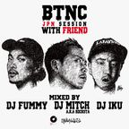 BTNC -JPN SESSION WIT FRIEND-