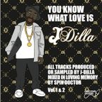 You Know What Love Is Pt.2 - J-Dilla Tribute Mixed By Spin Doctor