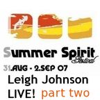 Leigh Johnson LIVE! @ Summer Spirit Festival 2007 / part 2