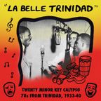La Belle Trinidad: 20 Minor-Key Calypsos 1933-1940