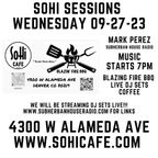 SoHi Cafe & BBQ - SoHi Sessions 09-27-23 - Mark Perez