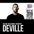Club Killers Radio - Deville (Best Of 2018 Hip Hop & Top 40)