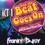 And The Beat Goes On (Act 1) */Franky Djay\* Old school never die