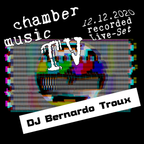 Chamber Music TV 2020-12-12: DJ Bernardo Troux