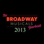 THE BROADWAY MUSICALS YEARBOOK 2013