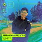 STEREO SUSHI SESSIONS w/ MATTI - 10.03.23