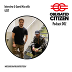 Obligated Citizen Podcast 002 - ft Harry from GEST