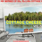 COTTAGE CHEESE VOL. 5 (A DJ MIX INSPIRED BY 60s, 70s & 80s COTTAGE MUSIC)