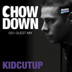 Chow Down : 050 : Guest Mix : KidCutUp