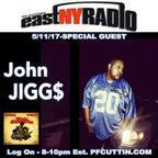 East New York Radio 05-11-17 PF CUTTIN Special Guest JOHN JIGG$