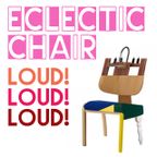 Eclectic Chair Vol. 1 - LOUD LOUD LOUD