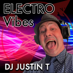 DJ Justin T - Electro Vibes - Live Mix