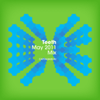 Teeth - May 2011 Mix