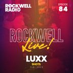 ROCKWELL LIVE! DJ LUXX @ SHOTS - OPENING SET - FEB 2022 (ROCKWELL RADIO 084)