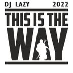 Dj Lazy - This is the way 2022