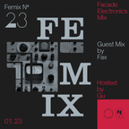 FEMIX – 23 Guest Mix by Fax