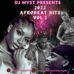 DJ MYST-2022 AFROBEAT HITS VOLUME 2 (Kuna Kuna,Likkle Riddim,Plenty,Ashawo,Rush,Kwikwi,Superstar,)
