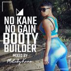 No Kane No Gain BOOTY BUILDER Mix