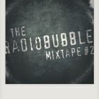 The Radiobubble Mixtape 02