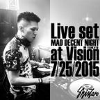 Live Set "MAD DECENT NIGHT" at Sound Museum Vision (Tokyo) 2015/07/25