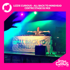 Lizzie Curious - All Back To Minehead: Centre Stage Mix (funky, jackin, disco & house classics)