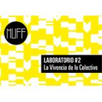 MUFF Laboratorio # 2: La Vivencia de lo Colectivo