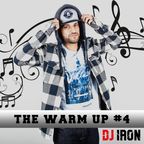 DJ IRON "THE WARM UP" #4