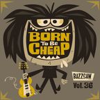 Buzzsaw Joint Vol 36 (BORN to be CHEAP)
