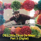 DIllon's Cinco de Mayo Part 3 (digital)