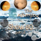 The Afterglow - Show #60 (part 2)