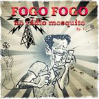 FOGO FOGO NO RADIO MOSQUITO - EP1