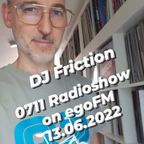 0711 Radioshow on egoFM - 13.06.2022 - DJ Friction