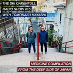 Ski Oakenfull Radio Show #15 with Tomokazu Hayashi - Medicine Compilation from the Deep Side of JPN