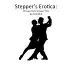 Stepper's Erotica: Chicago Style Steppin' Mix
