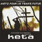 Keta - Metz Pour Le Temps Futur [Utopia|005]