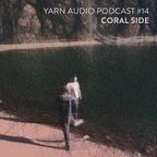 Yarn Audio Podcast #14 – Coral Side