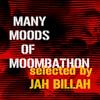 JAH BILLAH presents MANY MOODS OF MOOMBATHON
