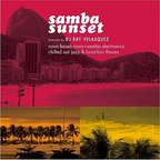 DJ Ray Velasquez presents Samba Sunset: Nova Bossa Nova, Samba Electronica, chill Jazz & Latin vibes