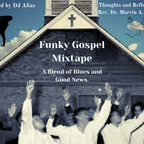 Funky Gospel Mixtape ( A Blend of Blues and Good News)