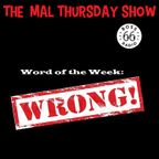 The Mal Thursday Show: Wrong