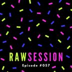 Raw Session #057