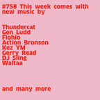 #758 New Thundercat | Gen Ludd | Flohio | Action Bronson | Kez YM | Gerry Read | DJ Sling | Waltaa