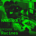 Hackstock - Épisode 9 - Racines