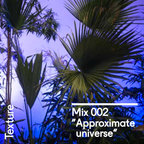 Texture Mix 002: "Approximate universe"
