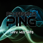 Lofi Mixtape by Professor Ping